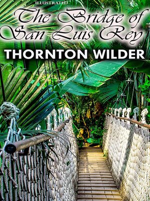 cover image of The Bridge of San Luis Rey. Illustrated